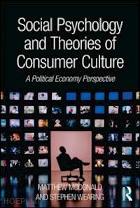 mcdonald matthew; wearing stephen - social psychology and theories of consumer culture