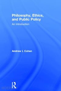 cohen andrew  i - philosophy, ethics, and public policy: an introduction
