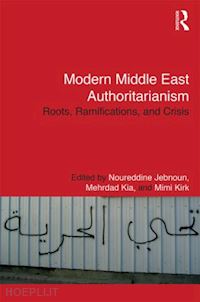 jebnoun noureddine (curatore); kia mehrdad (curatore); kirk mimi (curatore) - modern middle east authoritarianism