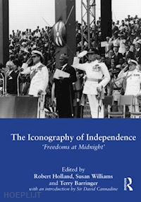 holland robert (curatore); williams susan (curatore); barringer terry (curatore) - the iconography of independence