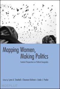 staeheli lynn (curatore); kofman eleonore (curatore); peake linda (curatore) - mapping women, making politics