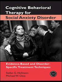 hofmann stefan g.; otto michael w. - cognitive behavioral therapy for social anxiety disorder