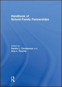 christenson sandra l. (curatore); reschly amy l. (curatore) - handbook of school-family partnerships