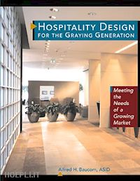baucom ah - hospitality design for the graying generation – meeting the needs of a growing market