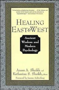 sheikh anees a. (curatore); sheikh katherina s. (curatore) - healing east and west