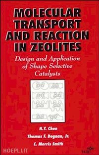 chen ny - molecular transport and reaction in zeolites – design & application of shape selective catalysts