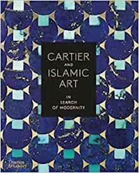 aa.vv. - cartier and islamic arts in search of modernity
