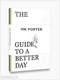 porter - the mr porter guide to a better day