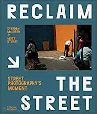 mclaren stephen; stuart matt - reclaim the street - street photography's moment