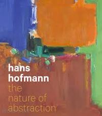 barnes lucinda; landau ellen g.; michael schreyach - hans hofmann – the nature of abstraction