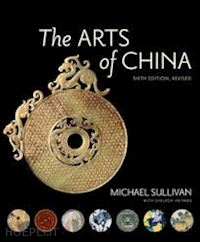 sullivan michael; vainker shelagh - the arts of china, sixth edition