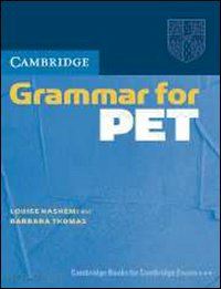 hashemi luoise; thomas barbara - cambridge grammar for pet. without answer. per le scuole superiori