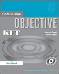 capel annette; sharp wendy - objective ket. workbook. per le scuole superiori'
