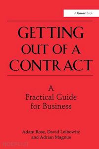 rose adam; leibowitz david - getting out of a contract  - a practical guide for business