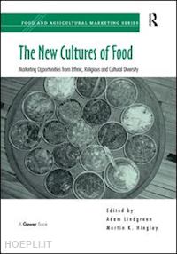 hingley martin k.; lindgreen adam (curatore) - the new cultures of food