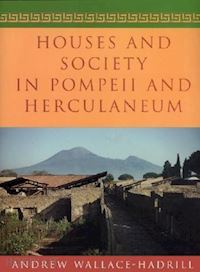 wallace–hadrill andrew - houses and society in pompeii and herculaneum