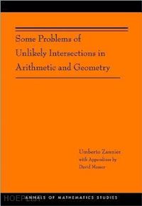 zannier umberto; masser david - some problems of unlikely intersections in arithmetic and geometry