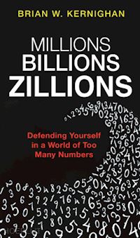 kernighan brian w. - millions, billions, zillions – defending yourself in a world of too many numbers