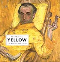 pastoureau michel; gladding jody - yellow – the history of a color