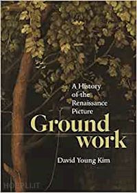 kim david young - groundwork – a history of the renaissance picture