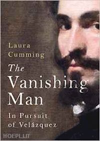 cumming laura - the vanishing man . in pursuit of velasquez