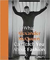 finel honigman ann - what alexander mcqueen can teach you about fashion