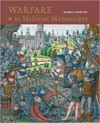 porter pamela - warfare in medieval manuscripts