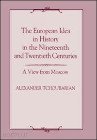tchoubarian alexander - the european idea in history in the nineteenth and twentieth centuries