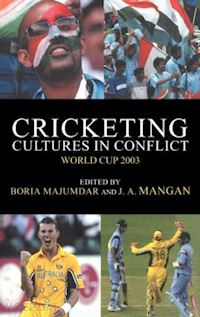 majumdar boria (curatore); mangan j a (curatore) - cricketing cultures in conflict