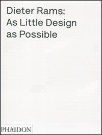 lovell sophie - dieter rams: as little design as possible
