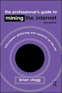 clegg brian - the professional's guide to mining the internet