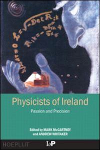 mccartney mark (curatore); whitaker andrew (curatore) - physicists of ireland