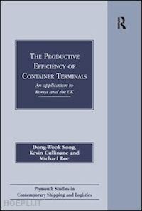 song dong-wook; cullinane kevin; roe michael - the productive efficiency of container terminals