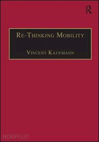 kaufmann vincent - re-thinking mobility