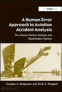 wiegmann douglas a.; shappell scott a. - a human error approach to aviation accident analysis