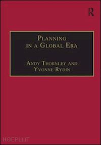 thornley andy; rydin yvonne (curatore) - planning in a global era