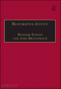 strang heather (curatore); braithwaite john (curatore) - restorative justice