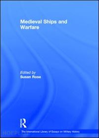 rose susan (curatore) - medieval ships and warfare