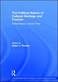 timothy dallen j. (curatore) - the political nature of cultural heritage and tourism