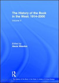 weedon alexis (curatore) - the history of the book in the west: 1914–2000