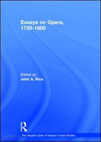 rice john a. (curatore) - essays on opera, 1750-1800