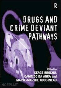 agra candido da; brochu serge (curatore) - drugs and crime deviant pathways