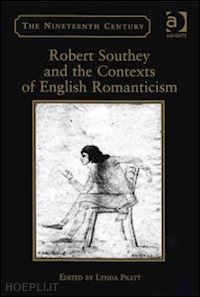 pratt lynda (curatore) - robert southey and the contexts of english romanticism