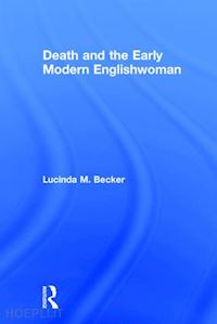 becker lucinda m. - death and the early modern englishwoman