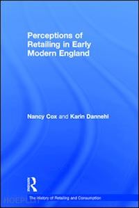cox nancy; dannehl karin - perceptions of retailing in early modern england