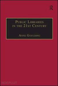 goulding anne - public libraries in the 21st century