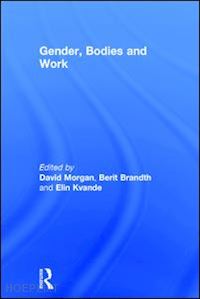 brandth berit; morgan david (curatore) - gender, bodies and work