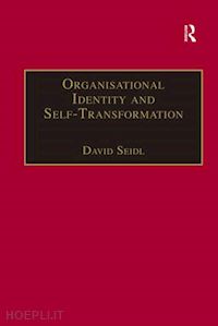 seidl david - organisational identity and self-transformation