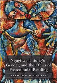 nicholls brendon - ngugi wa thiong’o, gender, and the ethics of postcolonial reading