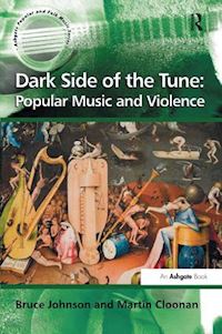 johnson bruce; cloonan martin - dark side of the tune: popular music and violence